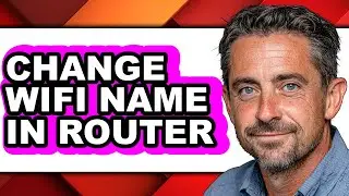 How to Change Wifi Name in Router - Full Guide