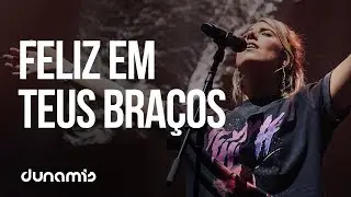 Feliz Em Teus Bra&ccedil;os // Dunamis Sounds