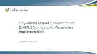 Dec 18, 2025 - Day-Ahead Market Enhancements (DAME) Configurable Parameters Implementation