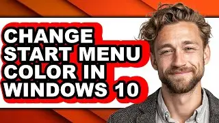 How to Change Start Menu Color in Windows 10 (full Guide)