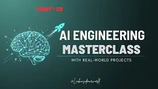 PART-12 // AI Engineering Masterclass 2026 🚀 | From Zero to AI Hero with Real-World Projects