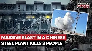 Massive Blast In A Chinese Steel Plant In Mongolia, 2 People Killed, Over 80 People Injured | Watch