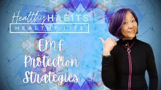 Healthy Habits - Healthy Life | Ep. 53: EMF Protection Strategies