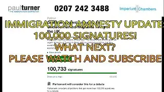 Immigration Amnesty News: 100,000 signatures. Fantastic. What next? Please watch and subscribe