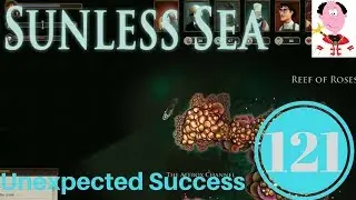 Unexpected Success ⚓ Episode 121 ⚓ Sunless Sunday ⚓ Sunless Sea sunless sea gameplay
