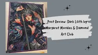 Post Review: Dark Lilith by Margaret Morales & Diamond Art Club