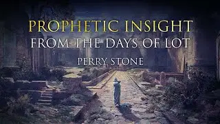 Prophetic Insight From the Days of Lot | Perry Stone