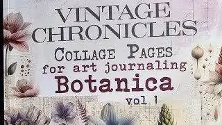 flip trough the VINTAGE CHRONICLES Collage Pages for art journaling Botanica vol 1