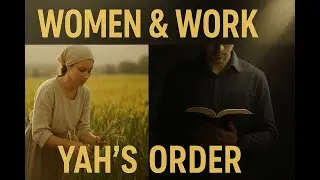 Women, Work & Yah&rsquo;s Order: What the Bible Really Says (Headship, Priesthood & Family Roles)