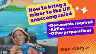 Steps to Bring a Child to the UK Alone | How My 5-Year-Old Flew Unaccompanied from Nigeria