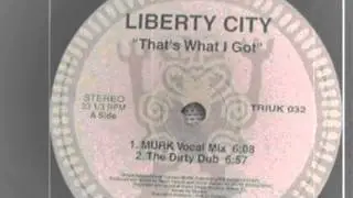 Liberty City - That's What I Got (Dirty Dub) 1995