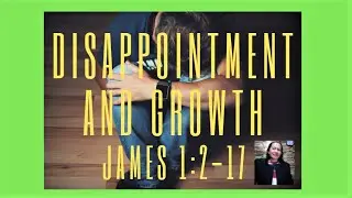 DISAPPOINTMENT AND GROWTH