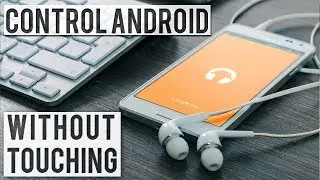 How To Access and Control Android Phone Without Touching