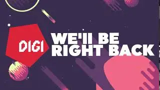 DIGI - We'll be right back!