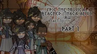 EPIC The Musical : Reached Ithaca Alive AU react to.. 【PART 1 — OPEN ARMS】Gacha Life 2 / GL2