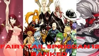 Fairy Tail Spriggan 12 ranked weakest to strongest