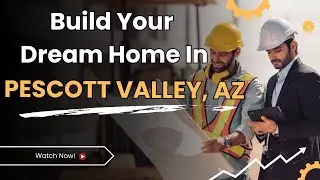 Prescott Valley Real Estate - Build Your Dream Home