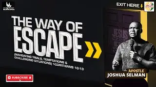 THE WAY OF ESCAPE || APOSTLE JOSHUA SELMAN