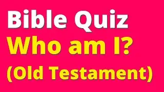 Bible Quiz | Who Am I Old Testament | DIFFICULT