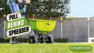 7 Best PULL BEHIND Spreader for EFFORTLESS Lawn Care! [Reviews and Guide]