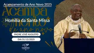 Homilia da Santa Missa - Padre José Augusto - 31/12/2025