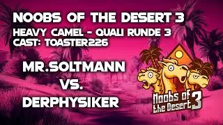 Noobs of the Desert 3 - Heavy Camel | Quali Runde 3 | DerPhysiker vs. Mr.Soltman (Bo3)