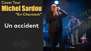 Un Accident : Tribute Cover Michel Sardou 
