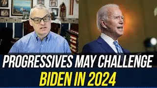 There&rsquo;s a Growing Appetite Among Progressives to Challenge Biden in 2024!!!
