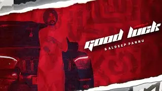 GOOD LUCK (official video) Baldeep pannu | Janmeet infinity |new Punjabi songs 2025 