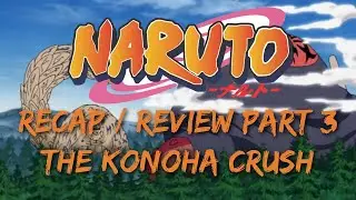 The Konoha Crush | Naruto Review | Part 3