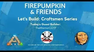 Ark Survival Evolved | Firepumpkin & Friends | Let's Build: Craftsmen Series