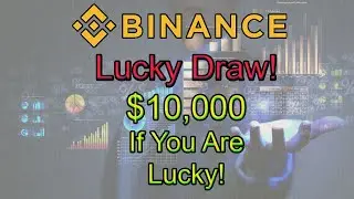 🤔 Binance Lucky Draw $10,000 to win! | Easy & Cheap To Take Part! 🤑