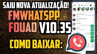 NOVA ATUALIZA&Ccedil;&Atilde;O FmWhatsApp Fouad v10.35 com novas fun&ccedil;&otilde;es! Como baixar e instalar!