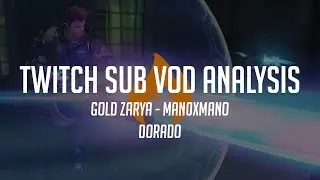 Sub VODs - Gold Zarya - Dorado - ManoxMano
