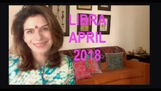 LIBRA APRIL HOROSCOPE 2018| Tarot By Anisha
