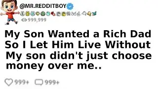 My Son Wanted a Rich Dad&mdash;So I Let Him Live Without Me. My son Didn't Just Choose Money Over me..