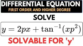 Differential Equation | First Order Higher Degree | Solvable for y | y=2px+arctan(xp&sup2;)