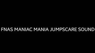 FNAS MANIAC MANIA JUMPSCARE SOUND EFFECT (Fixed)