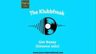 The Klubbfreak - Get Bussy (Groove Mix) [Official]