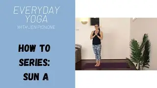 Everyday Yoga How To Series: Sun Salutation A