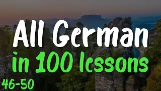 All German in 100 Lessons! 🇩🇪 Lessons 46-50: 100 Must-Know German Words & Phrases for Beginners