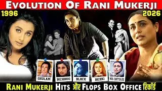 Evolution of Rani Mukerji Hit & Flop Movies | Box Office Collection | Bollywood Queen | Mardani 3