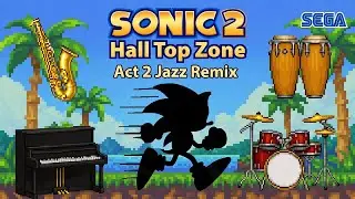 Sonic 2 Hill Top Zone Act 2 Jazz Remix
