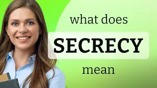 Secrecy &bull; meaning of SECRECY