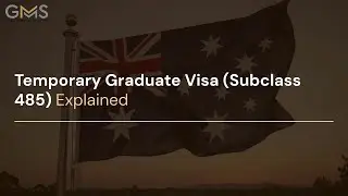 Temporary Graduate Visa Subclass 485 Explained