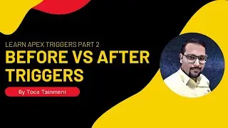 Learn Apex Triggers Part 2 | Before Vs After Triggers |
