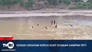 24 JUNI 2025 SUNGAI SEKAYAM KERUH KUAT DUGAAN DAMPAK PETI