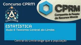 Concurso CPRM | ESTAT&Iacute;STICA | Aula 6  Teorema Central do Limite