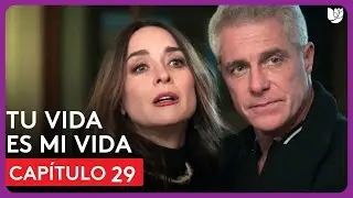 Tu Vida Es Mi Vida | Capítulo 29 - Resumen