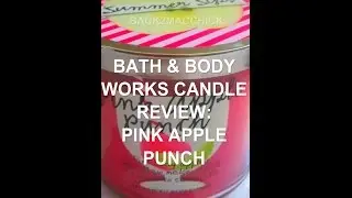 CANDLE REVIEW : BATH AND BODY WORKS PINK APPLE PUNCH